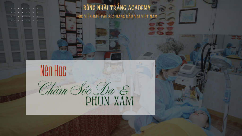 nên học chăm sóc da hay phun xăm